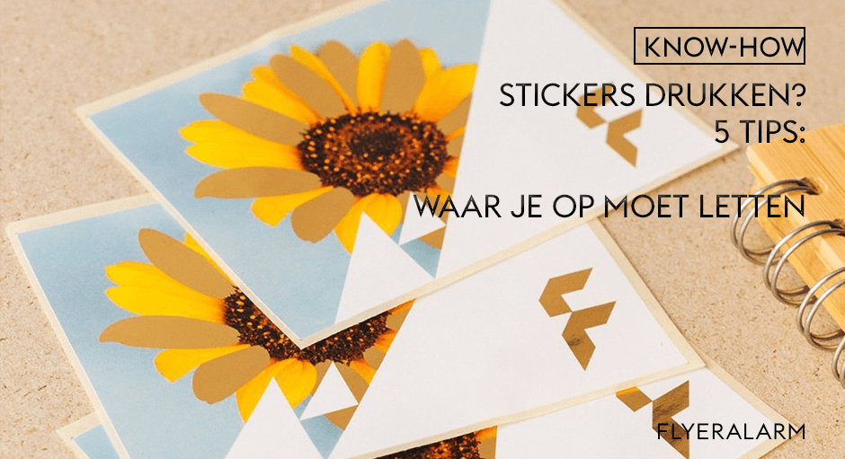 Authenticatie Struikelen Nadruk Stickers drukken? 5 tips waar je op moet letten – Flyeralarm - NL